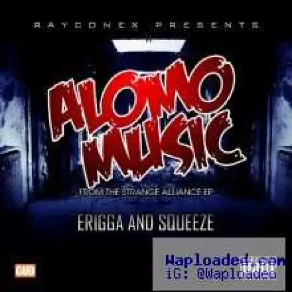 Erigga And Squeeze - Alomo